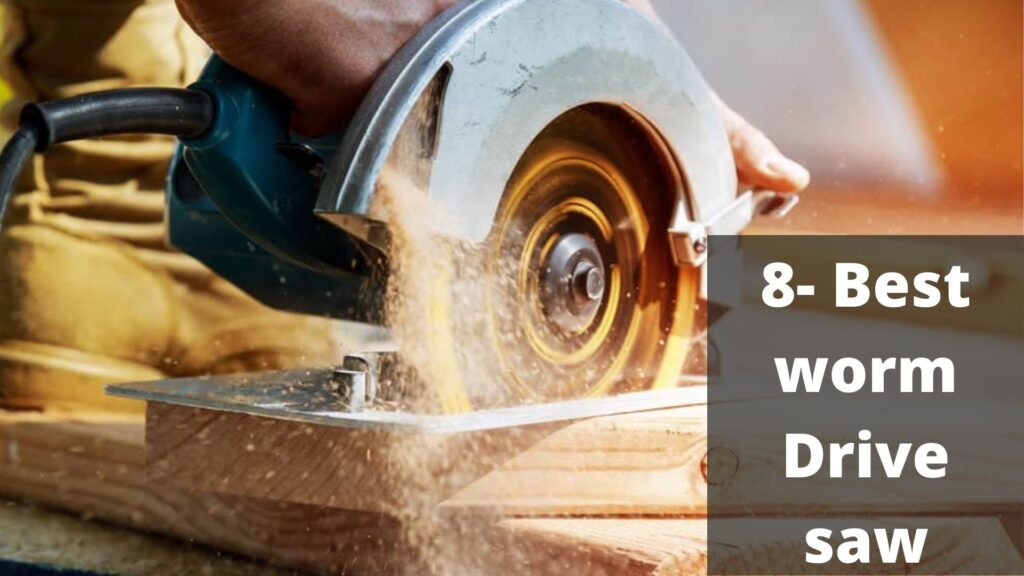 8 Best Worm Drive Saw Reviews And Buying Guide Best Table Saws 2021